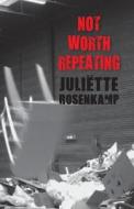 Not Worth Repeating di Juliette Rosenkamp edito da America Star Books