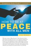 How To Be at Peace With All Men Study Guide di Rick Renner edito da Harrison House
