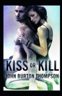 Kiss or Kill di John B. Thompson edito da CUTTING EDGE
