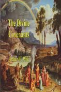 The Divine Covenants di Arthur W. Pink edito da Must Have Books