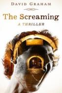 The Screaming di David Graham edito da Austin Macauley Publishers