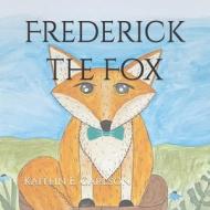 FREDERICK THE FOX di KAITLIN E. CARLSON edito da LIGHTNING SOURCE UK LTD