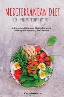 Mediterranean Diet for Intermittent Fasting di Victoria Norris edito da Mediterranean