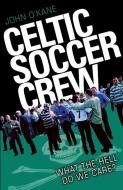 Celtic Soccer Crew di John O'Kane edito da John Blake Publishing Ltd