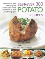 Best Ever 300 Potato Recipes di Elizabeth Woodland edito da Anness Publishing