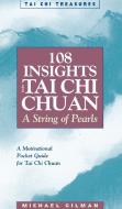 108 Insights into Tai Chi Chuan, Revised di Michael Gilman edito da YMAA Publication Center