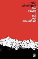 The Slaves of the Cool Mountains: Travels Among Head-Hunters and Slave-Owners in South-West China di Alan Winnington edito da SERIF PUB