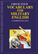 Check Your Vocabulary For Military English di Richard Bowyer edito da Bloomsbury Publishing Plc