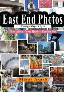 East End Photos Through Mayar's Eyes di Akash Mayar Akash edito da Lulu Press