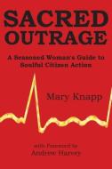 Sacred Outrage di Mary Knapp edito da Wisdom Moon Publishing