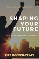 Shaping Your Future Shaping Your Future