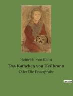 Das Käthchen von Heilbronn di Heinrich Von Kleist edito da Culturea