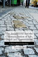The 'Stolpersteine' and the Commemoration of Life, Death and Government di Lars Östman edito da Lang, Peter