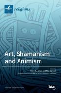 Art, Shamanism and Animism edito da MDPI AG