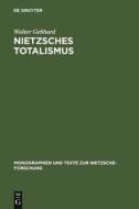 Nietzsches Totalismus di Walter Gebhard edito da De Gruyter
