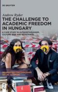 The Challenge To Academic Freedom In Hungary di Andrew Ryder edito da De Gruyter