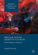 Irregular Afghan Migration to Europe di Angeliki Dimitriadi edito da Springer-Verlag GmbH