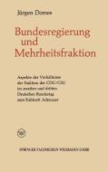 Mehrheitsfraktion und Bundesregierung di Jürgen Domes edito da VS Verlag für Sozialwissenschaften