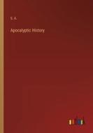 Apocalyptic History di S. A. edito da Outlook Verlag