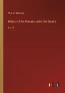 History of the Romans under the Empire di Charles Merivale edito da Outlook Verlag
