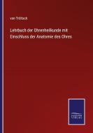 Lehrbuch der Ohrenheilkunde mit Einschluss der Anatomie des Ohres di von Tröltsch edito da Salzwasser-Verlag