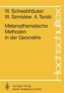 Metamathematische Methoden in der Geometrie di W. Schwabhäuser, W. Szmielew, A. Tarski edito da Springer Berlin Heidelberg