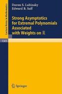Strong Asymptotics for Extremal Polynomials Associated with Weights on R di Doron S. Lubinsky, Edward B. Saff edito da Springer Berlin Heidelberg