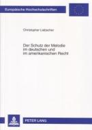 Der Schutz der Melodie im deutschen und im amerikanischen Recht di Christopher Liebscher edito da Lang, Peter GmbH