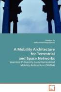 A Mobility Architecture for Terrestrial and Space Networks di Shaojian Fu, Mohammed Atiquzzaman edito da VDM Verlag Dr. Müller e.K.