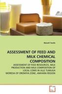 Assessment of Feed and Milk Chemical Composition di Wanofi Terefe edito da VDM Verlag