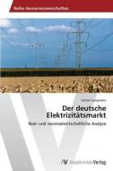 Der deutsche Elektrizitätsmarkt di Gernot Langmann edito da AV Akademikerverlag
