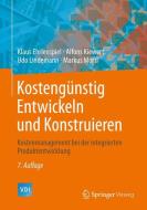 Kostengünstig Entwickeln und Konstruieren di Klaus Ehrlenspiel, Alfons Kiewert, Udo Lindemann, Markus Mörtl edito da Springer-Verlag GmbH