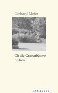 Ob die Granatbäume blühen di Gerhard Meier edito da Zytglogge AG