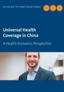 Universal Health Coverage in China di David S. Weis edito da Books on Demand