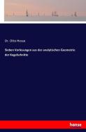 Sieben Vorlesungen aus der analytischen Geometrie der Kegelschnitte di Otto Hesse edito da hansebooks