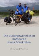 Die außergewöhnlichen Radtouren eines Bürokraten di Burkhard Werner edito da Books on Demand