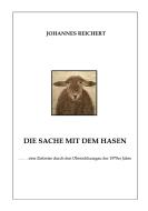 Die Sache mit dem Hasen di Johannes Reichert edito da Books on Demand