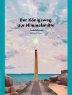 Der Konigsweg Zur Himmelsmitte di Gudula Beyse edito da Books On Demand