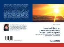 Impurity Effects on Deuterium Retention in Single Crystal Tungsten di Aaron D. Quastel edito da LAP Lambert Acad. Publ.