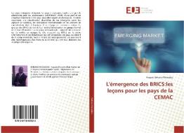 L'émergence des BRICS:les leçons pour les pays de la CEMAC di Hugues Bekono Nkoudou edito da Editions universitaires europeennes EUE