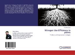 Nitrogen Use Efficiency in plants di Khalid Hakeem edito da LAP Lambert Acad. Publ.