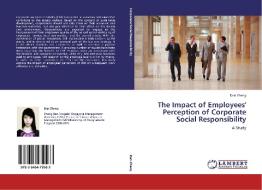 The Impact of Employees' Perception of Corporate Social Responsibility di Dan Zheng edito da LAP Lambert Acad. Publ.
