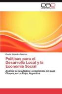Políticas para el Desarrollo Local y la Economía Social di Casalis Alejandro Federico edito da LAP Lambert Acad. Publ.