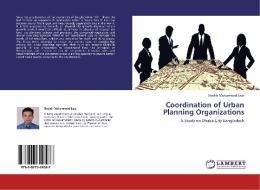 Coordination of Urban Planning Organizations di Sheikh Mohammad Ezaz edito da LAP Lambert Academic Publishing