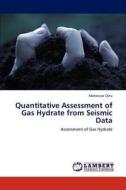 Quantitative Assessment of Gas Hydrate from Seismic Data di Maheswar Ojha edito da LAP Lambert Academic Publishing