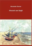 Vincent van Gogh di Alexander Dorner edito da TP Verone Publishing