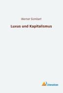 Luxus und Kapitalismus di Werner Sombart edito da Literaricon Verlag UG