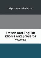 French And English Idioms And Proverbs Volume 2 di Alphonse Mariette edito da Book On Demand Ltd.
