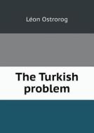 The Turkish Problem di Leon Ostrorog edito da Book On Demand Ltd.