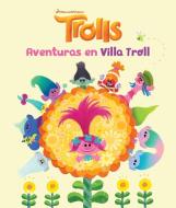 Trolls. Aventuras En Villa Troll / Trolls di Dreamworks edito da ALTEA